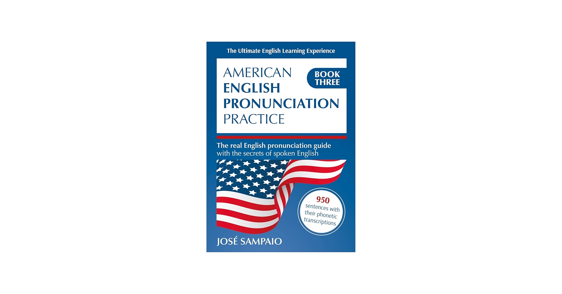 AMERICAN ENGLISH PRONUNCIATION PRACTICE - BOOK THREE: The Real