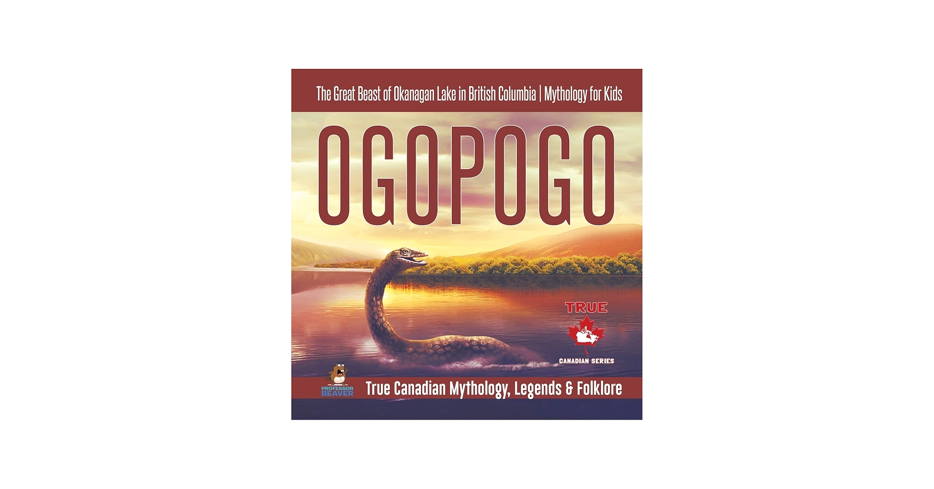 Ogopogo - The Great Beast of Okanagan Lake in British Columbia