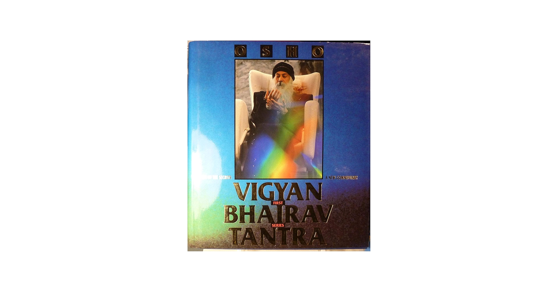 Vigyan bhairav tantra - The book of secrets, a new commentary