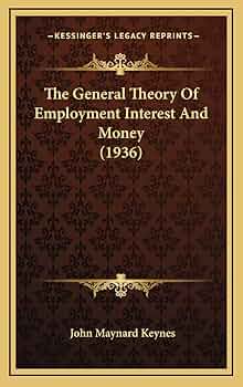 The General Theory Of Employment Interest And Money (1936): Keynes
