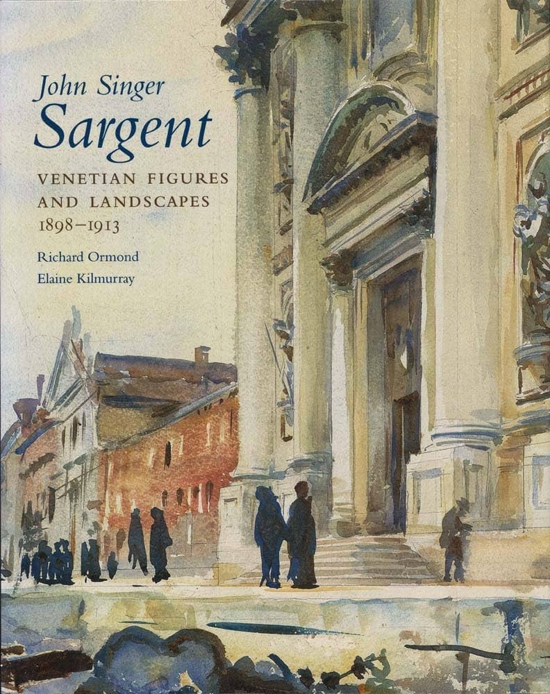 John Singer Sargent: Venetian Figures and Landscapes 1898-1913