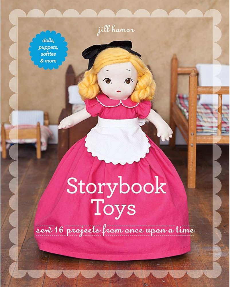 Storybook Toys: Sew 16 Projects from Once Upon a Time • Dolls