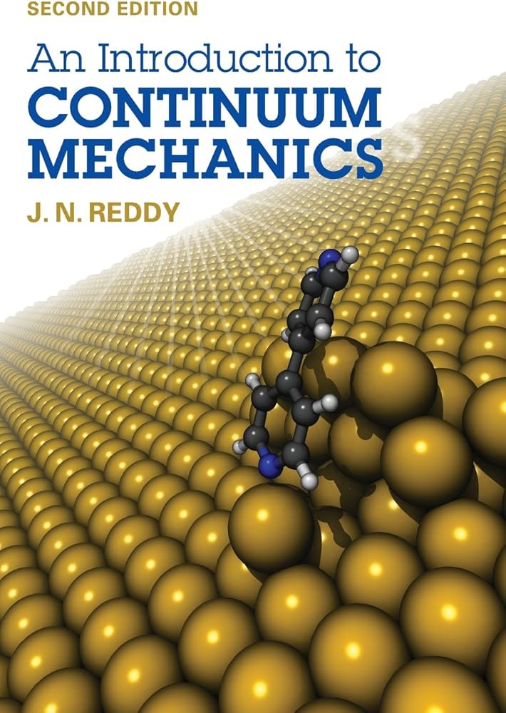 An Introduction to Continuum Mechanics: Reddy, J. N.
