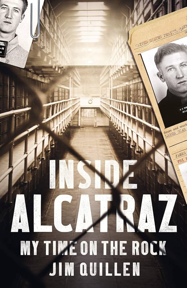 Inside Alcatraz: My Time on the Rock: Quillen, Jim: 9781780894010