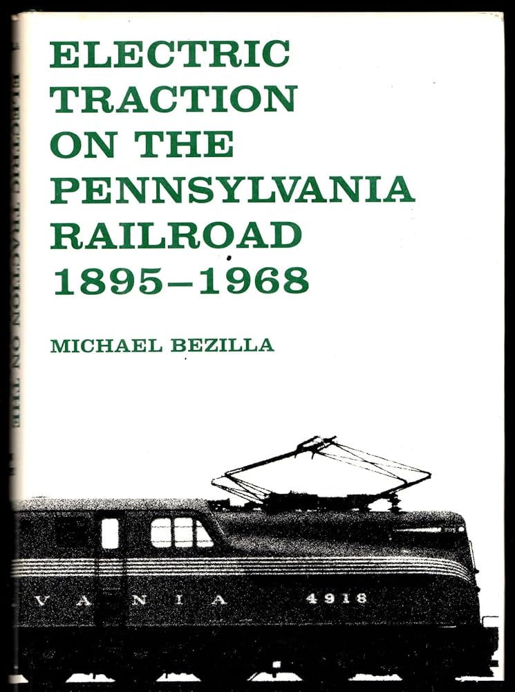 Electric Traction on the Pennsylvania Railroad: 1895–1968: Bezilla