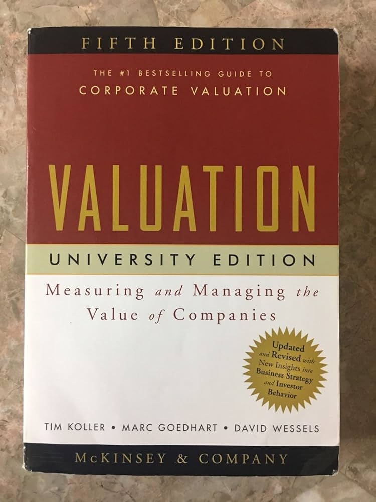 Valuation: Measuring and Managing the Value of Companies