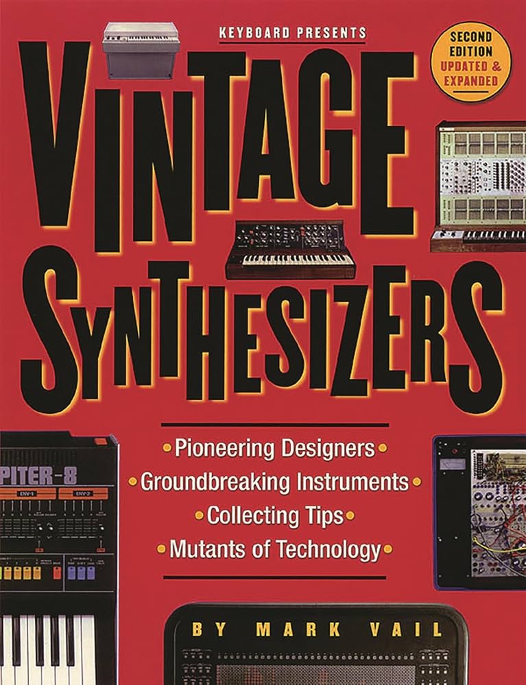 Vintage Synthesizers: Groundbreaking Instruments and Pioneering