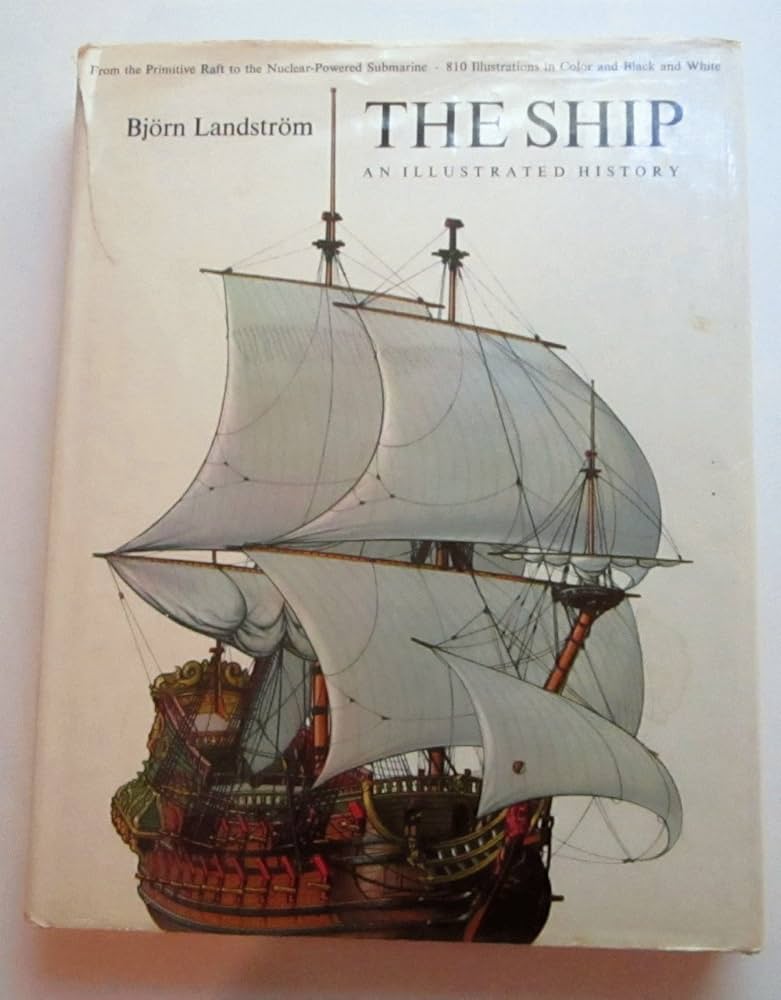 The Ship: Illustrated History: Landstrom, Bjorn: 9780385098236
