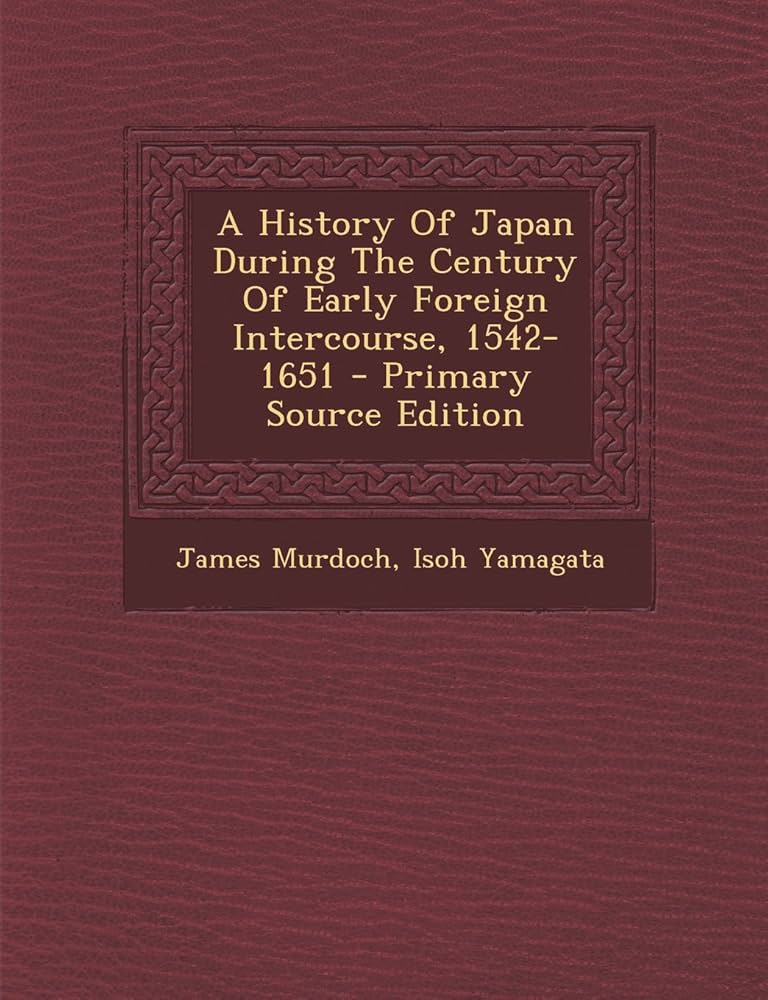 Amazon.com: A History Of Japan During The Century Of Early Foreign