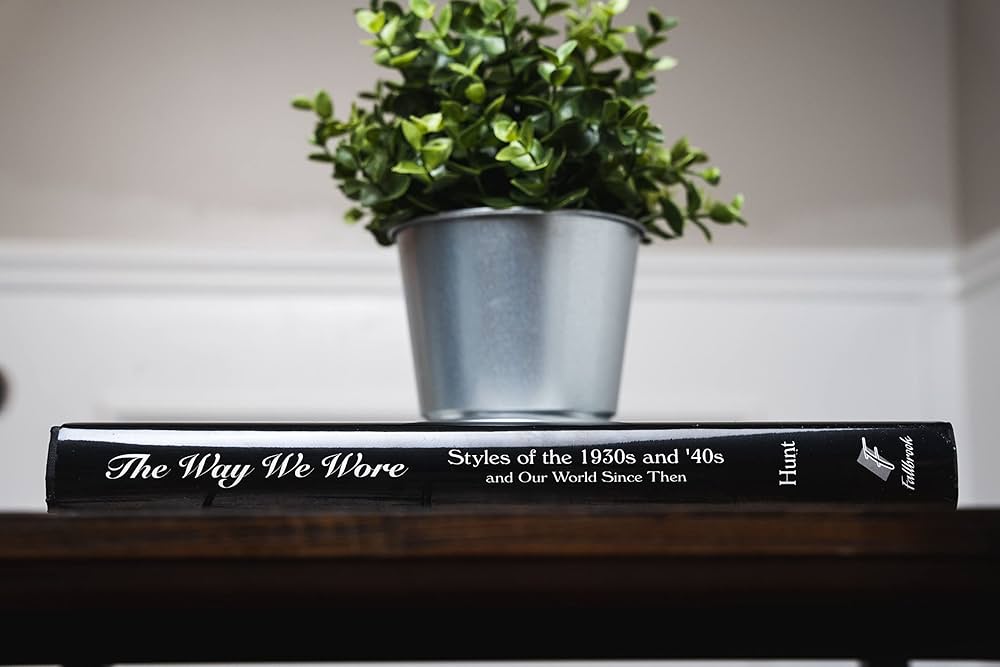 The Way We Wore: Styles of the 1930s and '40s and Our World Since