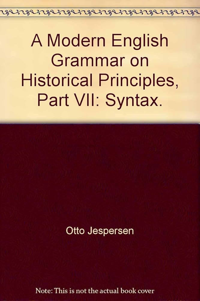 Modern English Grammar on Historical Principles: Part VII Syntax