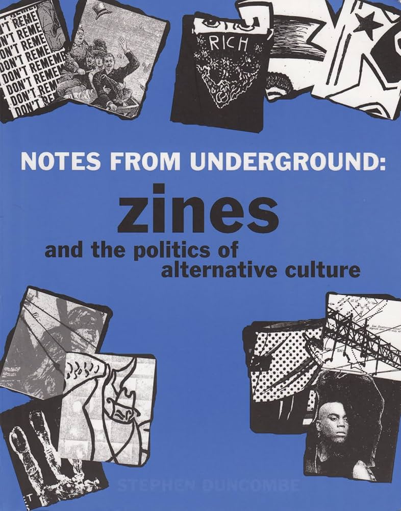Notes from Underground: Zines and the Politics of Alternative