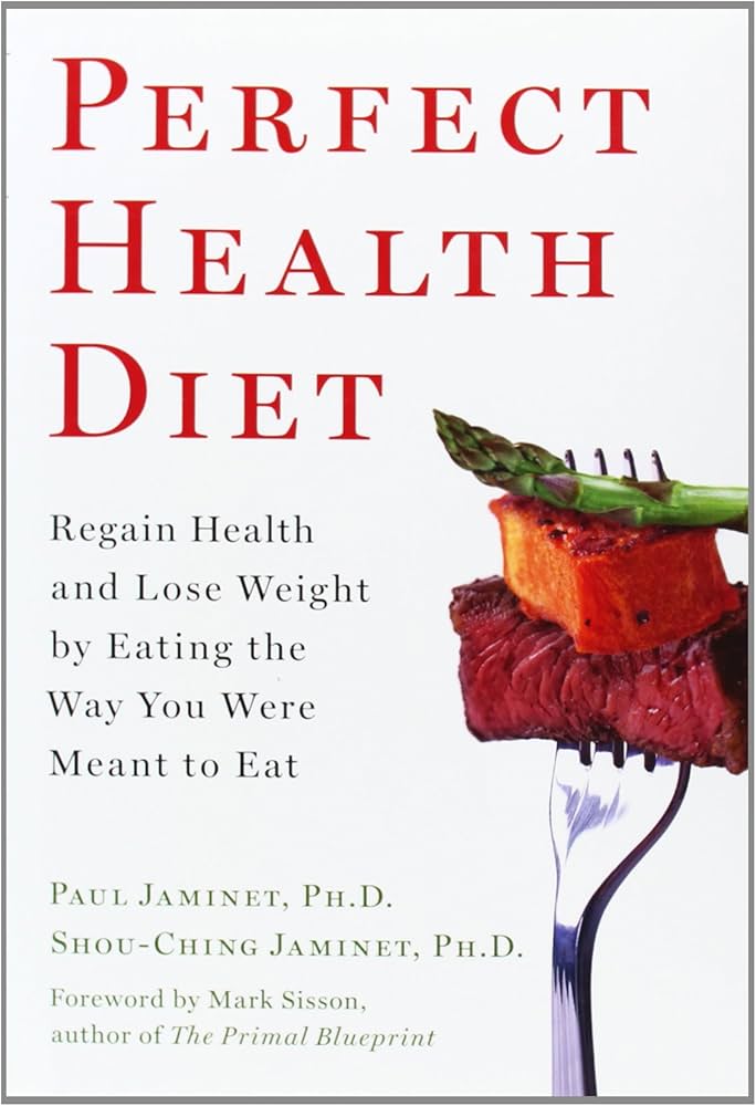Perfect Health Diet: Regain Health and Lose Weight by Eating the