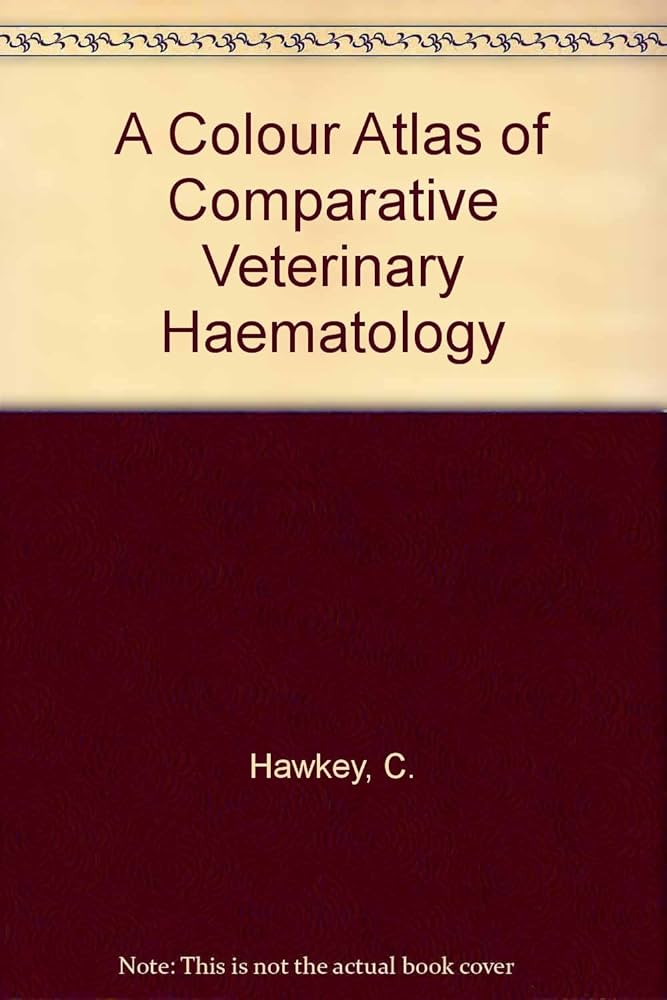 A Colour Atlas of Comparative Veterinary Haematology: Normal and