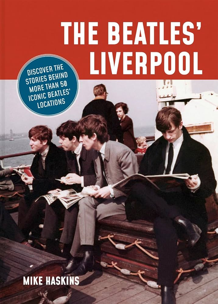 The Beatles' Liverpool: Haskins, Mike: 9781841659466: Amazon.com