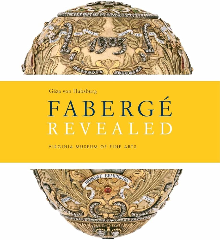 Faberge Revealed: At the Virginia Museum of Fine Arts: Von