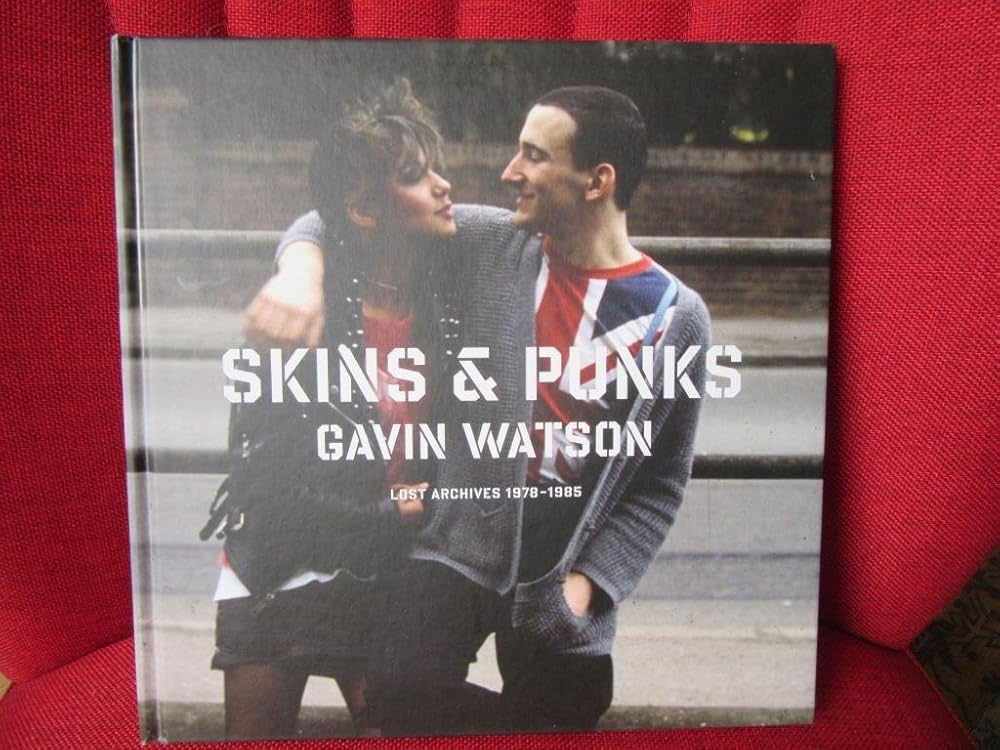 Skins & Punks: Lost Archives, 1978-1985: Watson, Gavin