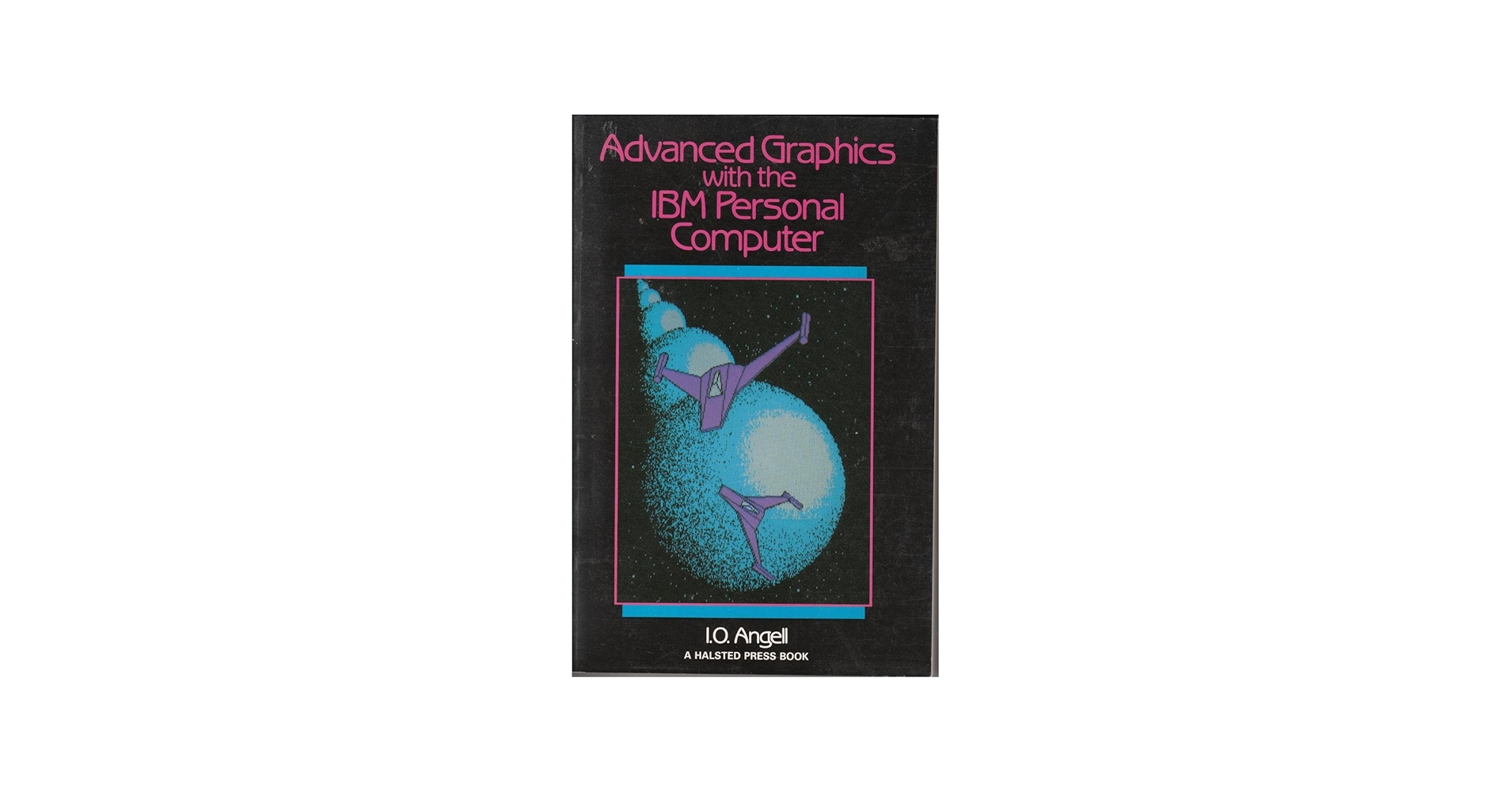 Advanced Graphics with the IBM Personal Computer: 9780470201343