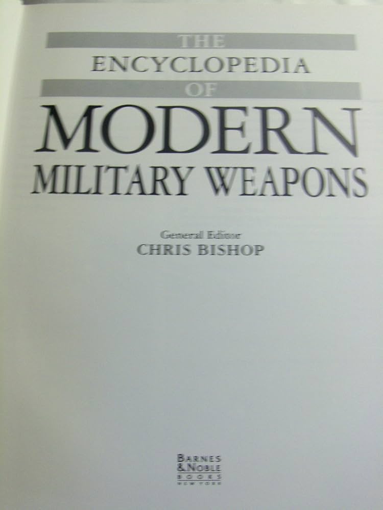 The Encyclopedia of Modern Military Weapons: Chris Bishop