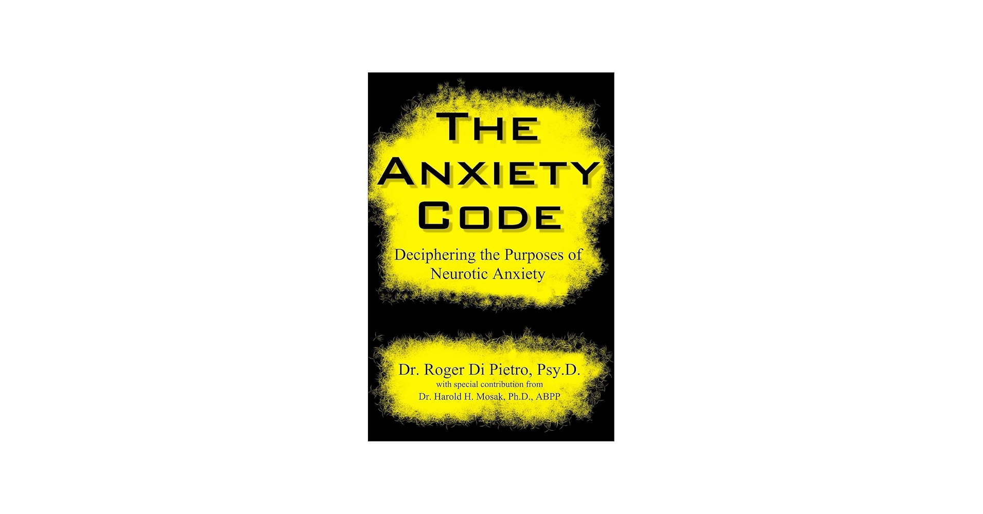 The Anxiety Code: Deciphering the Purposes of Neurotic Anxiety: Di