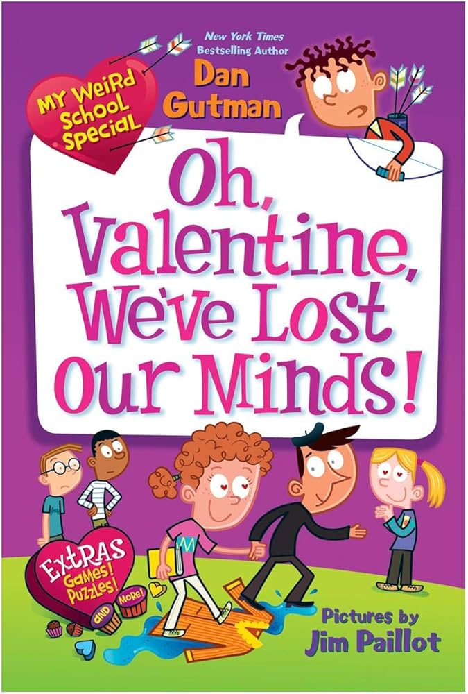 My Weird School Special: Oh, Valentine, We've Lost Our Minds!: A