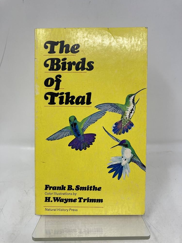 The birds of Tikal: Smithe, Frank B.; Trimm, H. Wayne: Amazon.com