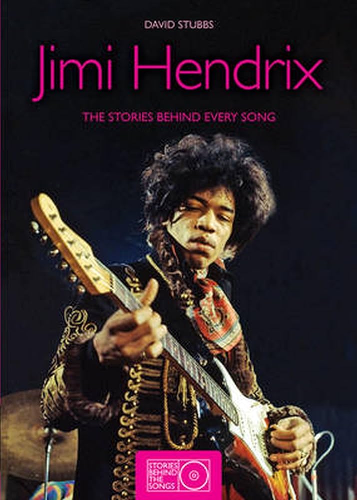 Jimi Hendrix: The Stories Behind Every Song (Stories Behind the