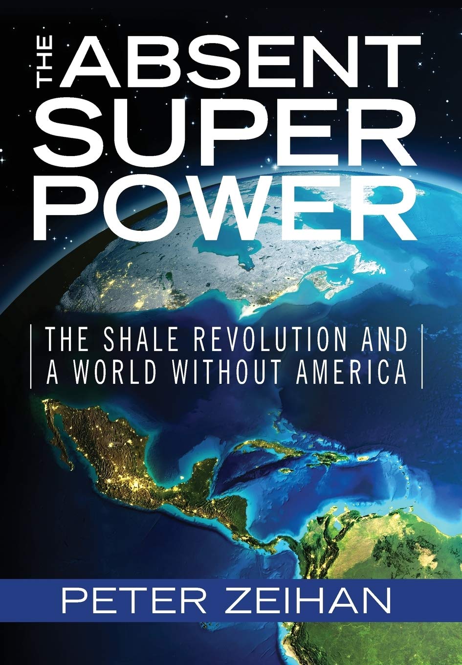 The Absent Superpower: The Shale Revolution and a World Without