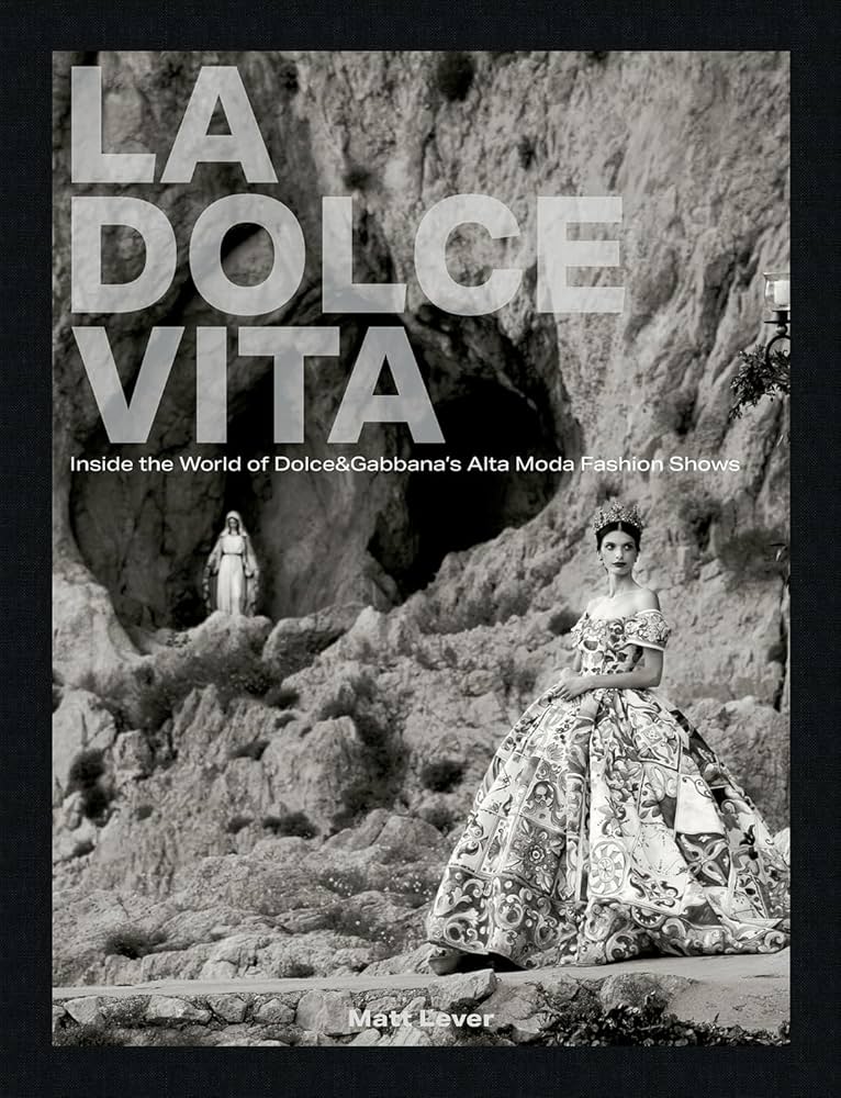 La Dolce Vita: Inside the World of Dolce&gabbana's Alta Moda