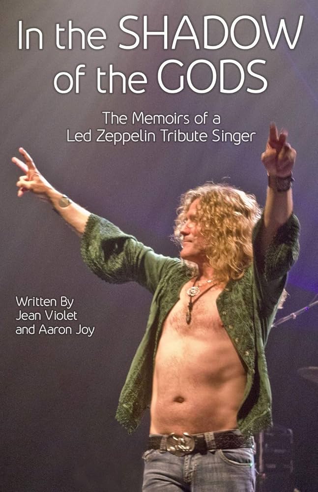 In The Shadow Of The Gods: The Memoirs Of A Led Zeppelin Tribute