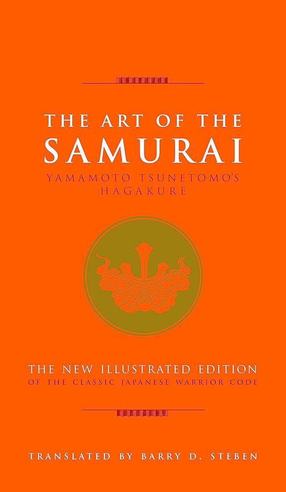 The Art of the Samurai: Yamamoto Tsunetomo's Hagakure: Tsunetomo