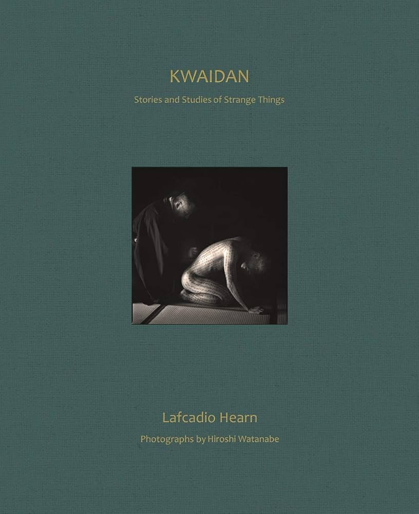 Kwaidan: Stories and Studies of Strange Things: Hearn, Lafcadio