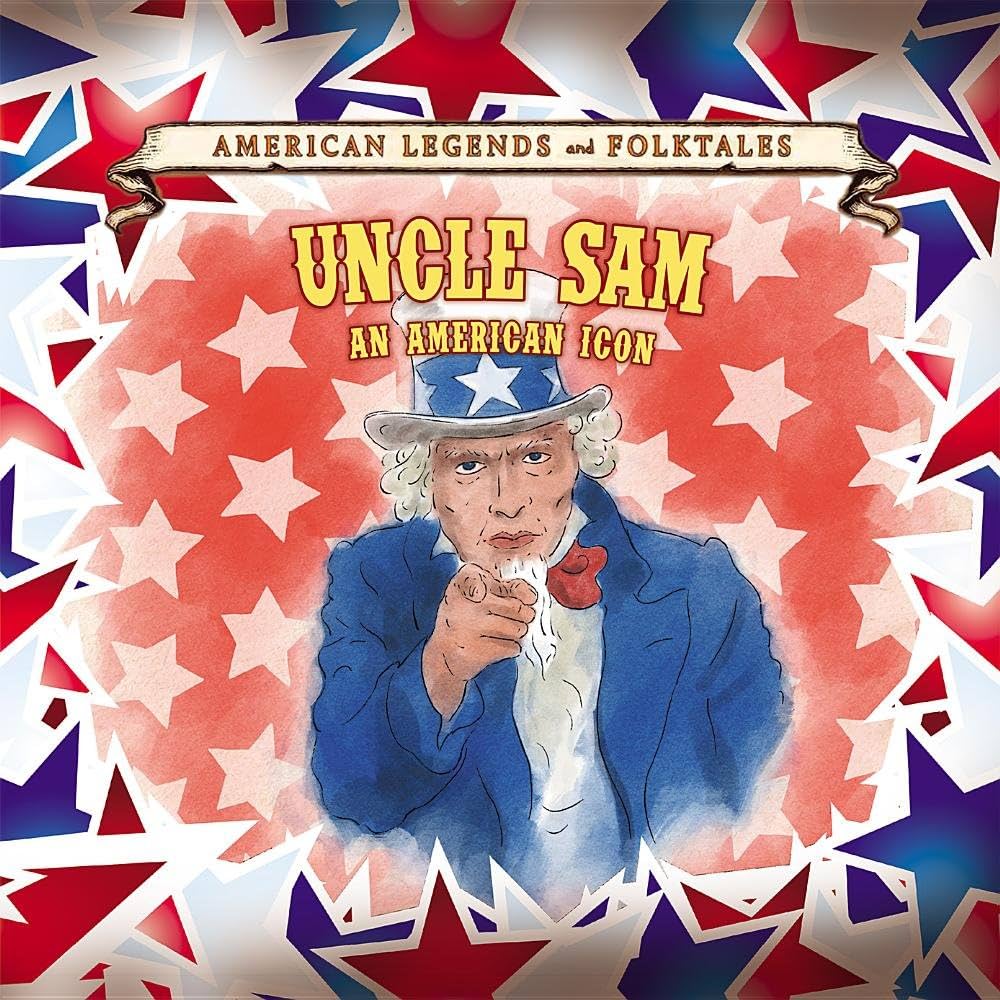 Uncle Sam: An American Icon (American Legends and Folktales