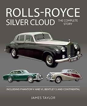 Rolls Royce Silver Cloud: The Complete Story * Including Phantom V