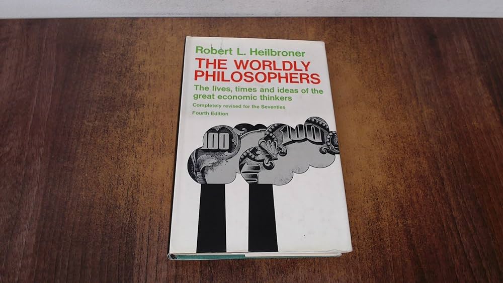 The Worldly Philosophers: Robert heilbroner: 9780671213251: Amazon