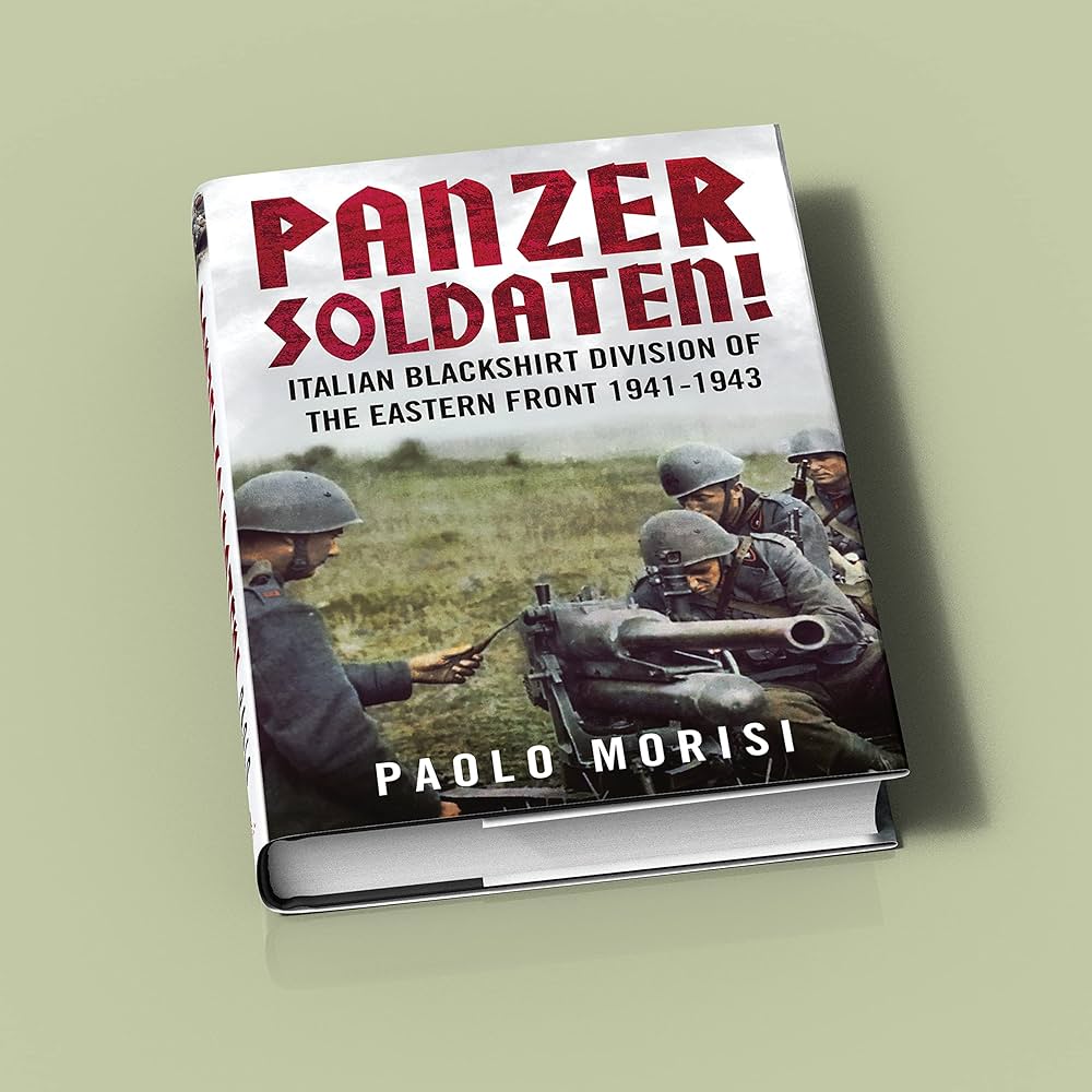 Panzersoldaten!: Italian Blackshirt Division of the Eastern Front
