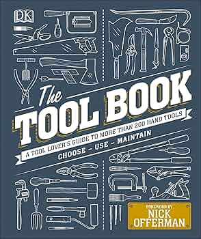 The Tool Book: A Tool Lover's Guide to Over 200 Hand Tools: Davy