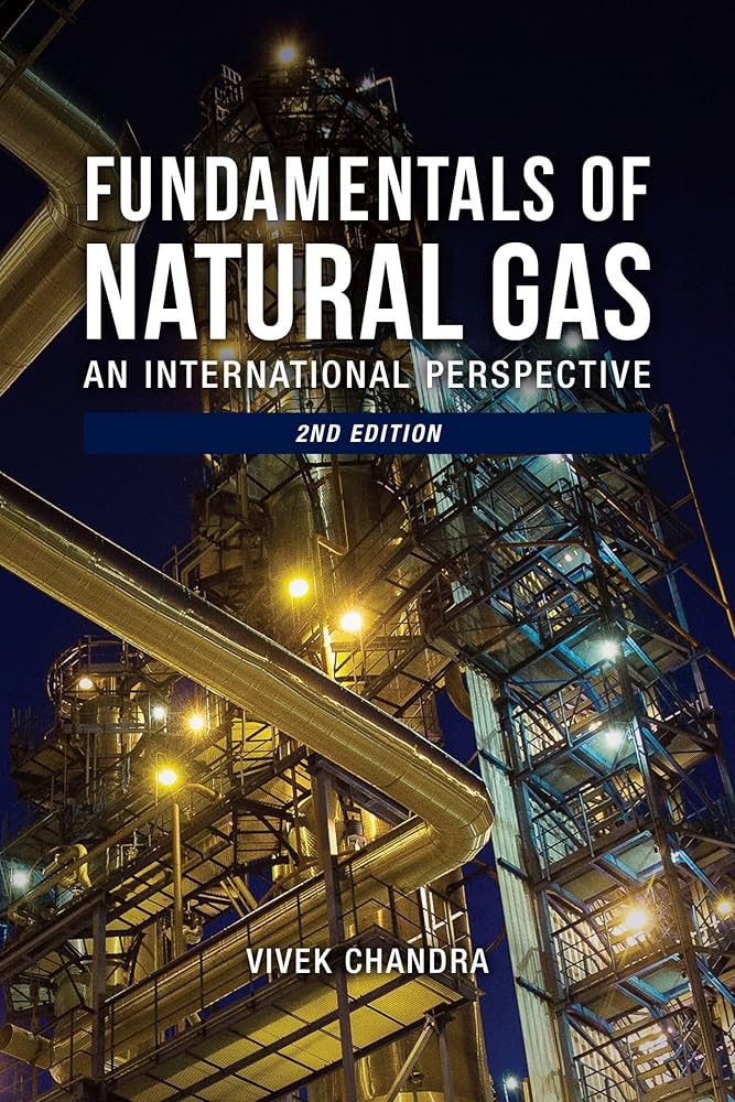 Fundamentals of Natural Gas: An International Perspective: Chandra