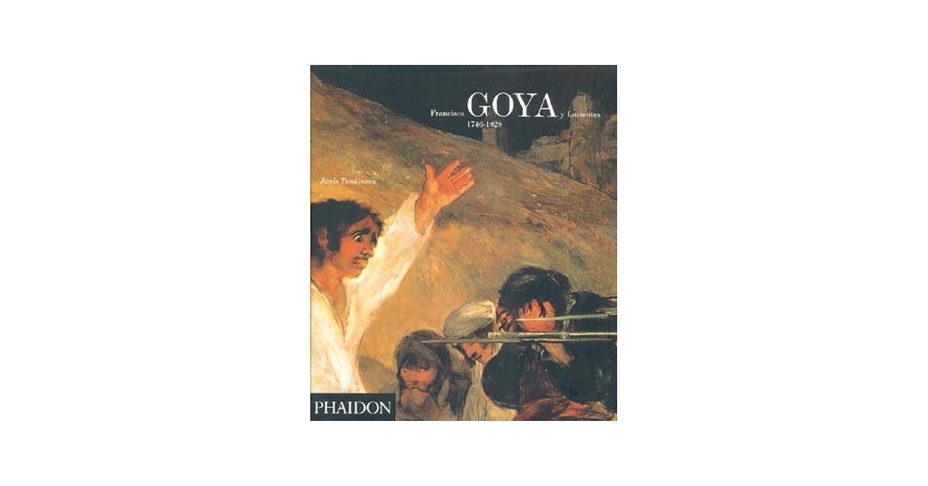 Francisco Goya y Lucientes : 1746-1828: Tomlinson, Janis