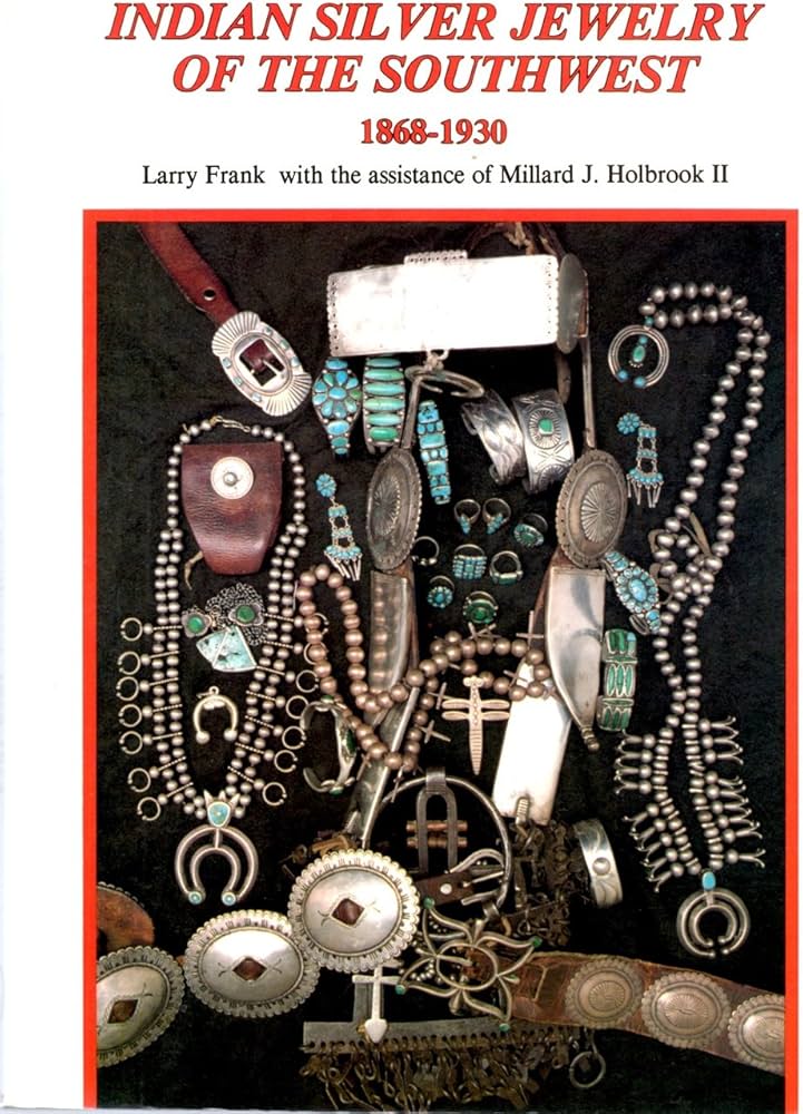 Indian Silver Jewelry of the Southwest: 1868-1930: Frank, Larry