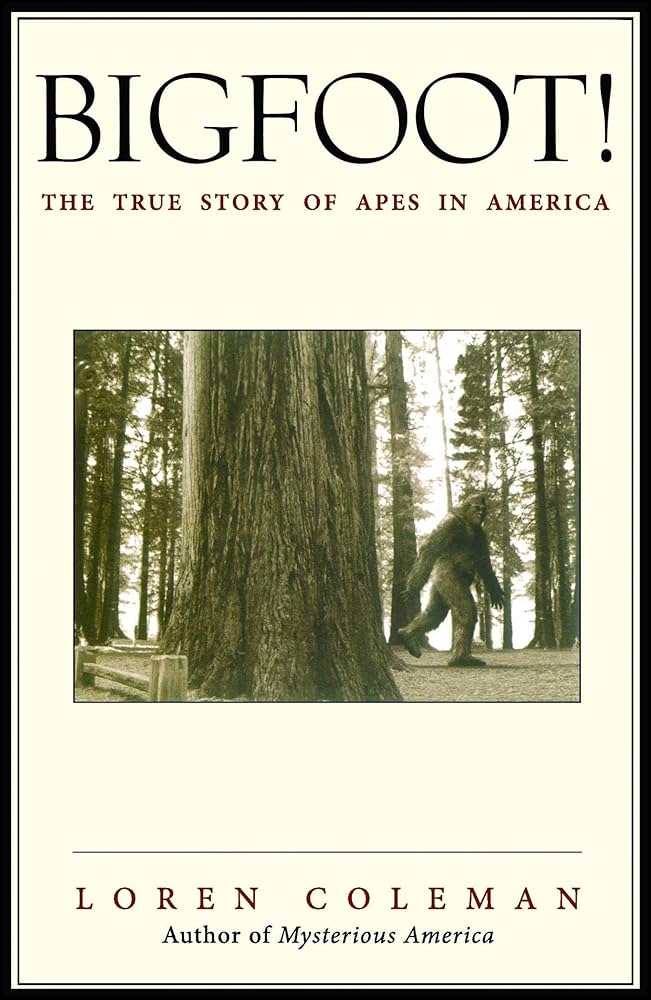Bigfoot!: The True Story of Apes in America: Coleman, Loren