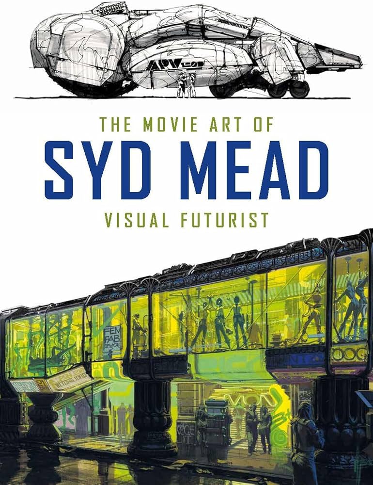 The Movie Art of Syd Mead: Visual Futurist: Mead, Syd