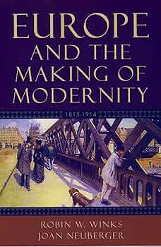 Europe and the Making of Modernity: 1815-1914: Winks, the late