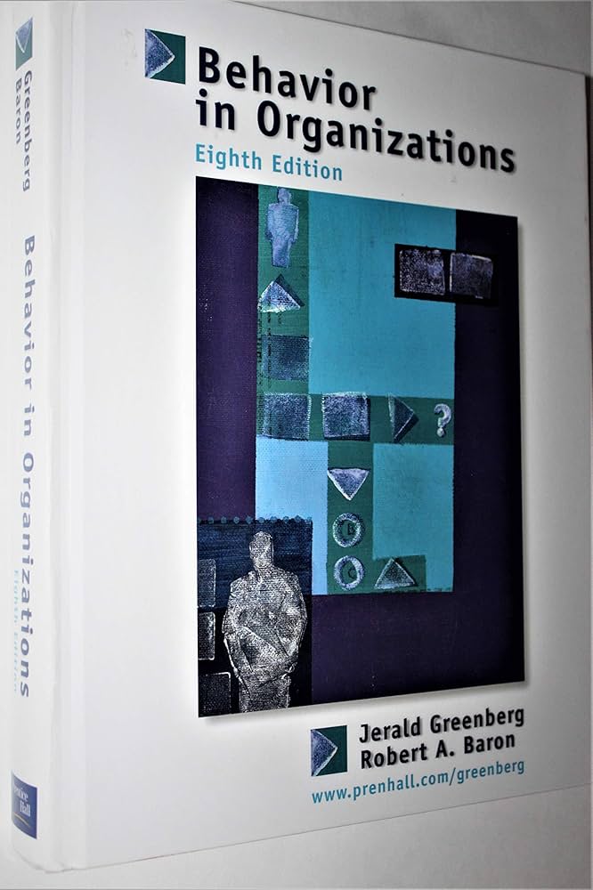 Behavior in Organizations: Understanding and Managing the Human