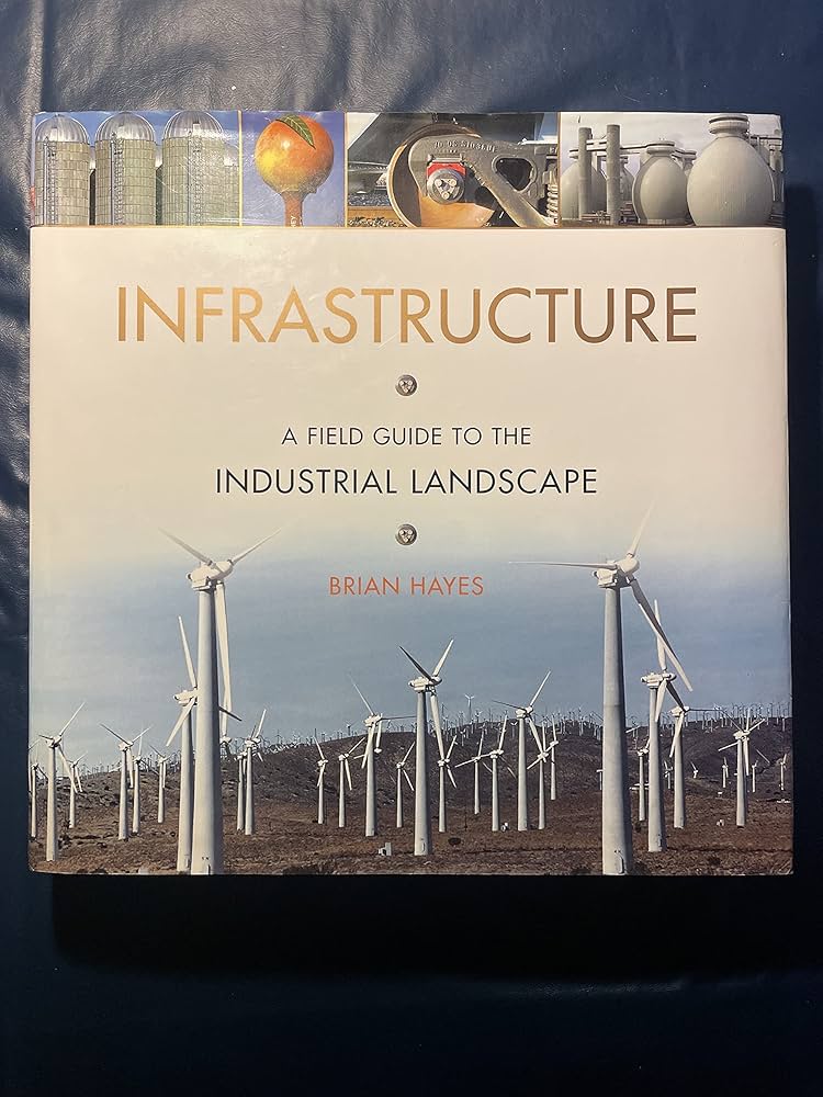 Infrastructure – A Field Guide to the Industrial Landscape: Amazon