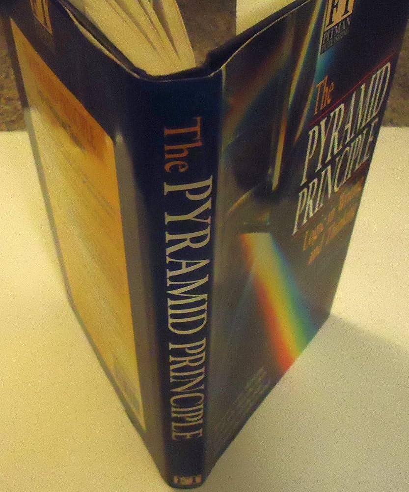 The Pyramid Principle: Logic in Writing and Thinking: Minto