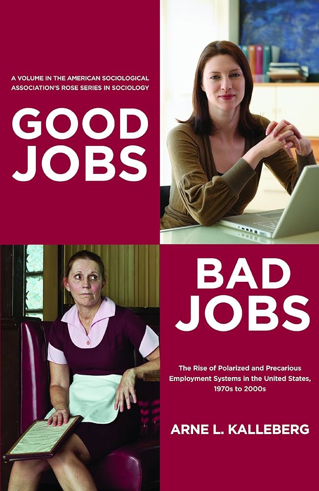 Good Jobs, Bad Jobs: The Rise of Polarized and Precarious