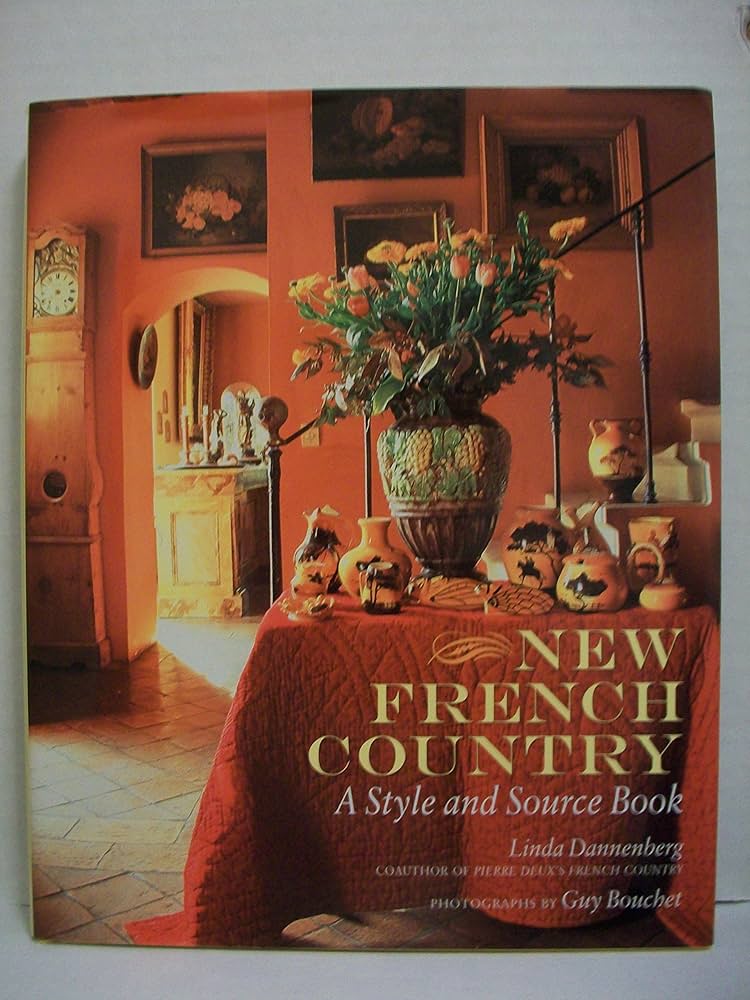 New French Country: A Style and Source Book: Linda Dannenberg, Guy