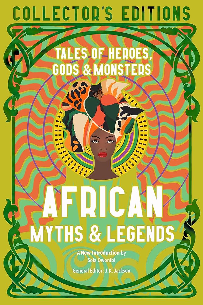 African Myths & Legends: Tales of Heroes, Gods & Monsters (Flame
