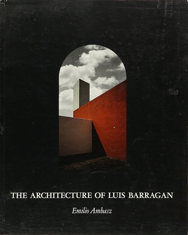 Architecture of Luis Barragan: Emilio Ambasz, Luis Barragan
